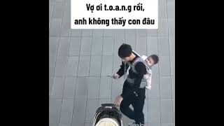 Vợ ơi con đâu rồi ấy  😂