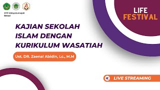 Sekolah Islam Dengan Kurikulum Wasatiah II Ust. Dr. Zaenal Abidin, Lc., M.M II Life Fest 2.0