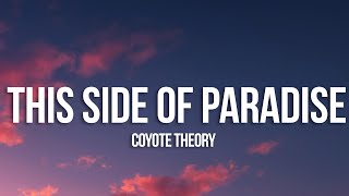 Coyote theory - This Side Of Paradise (Lyrics)