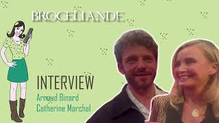 BROCÉLIANDE : interview Arnaud Binard & Catherine Marchal