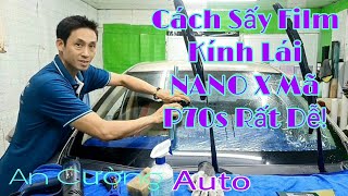 Cách Sấy Film Kính Lái Lấy Form NaNo X Mã P70S Cực Dễ! @ancuongauto