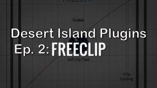 Desert Island Plugins | Episode 2: FreeClip