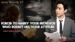 Forced To Marry Your Professor Who Doesn't Like Your Attitude || J-Hope FF || ONESHOT || BTS FF ||