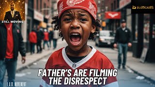 Father's Are Filming The Disrespect