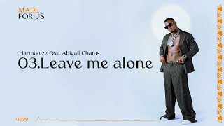 Harmonize Feat. Abigail Chams - Leave Me Alone (Official Music Video)