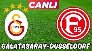 GALATASARAY DÜSSELDORF MAÇI CANLI İZLE