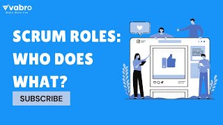 Scrum Roles: Who Does What?