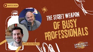 The Secret Weapon of Busy Professionals | Episode 196 with Alex French