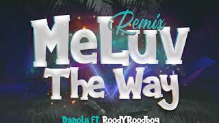 Me Luv the Way - Danola.ft Roody Roodboy X Dj FreeMix ( Remix )