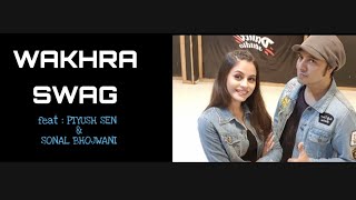 Wakhra swag | piyush sen | sonal bhojwani | judgmental hai kya | The wakhra song