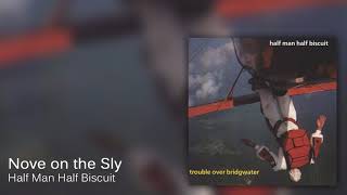 Half Man Half Biscuit - Nove on the Sly [Official Audio]