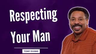 Love Is Found-Respecting Your Man-Tony Evans2023