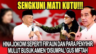 Sengkuni Mati Kutu❗Hina Jokowi Seperti Fir'aun, Mulut Busuk Amien Rais 'Disumpal'  Gus Miftah