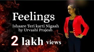 Feelings| Ishare Teri Karti Nigah  | Sumit Goswami |Dance Video by Urvashi Prajesh