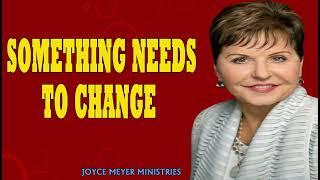 ENJOYING EVERYDAY LIFE  Something Needs to Change  JOYCE MAYER SERMONS 2024