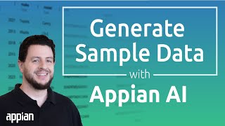 Accelerate Application Development - Use Appian AI to Generate Sample Data