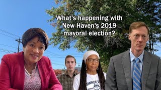 What's happening with New Haven's 2019 mayoral election? | interseCTion