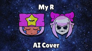 [Brawl Stars] My R - Sandy and Melodie AI Cover (Re-upload)