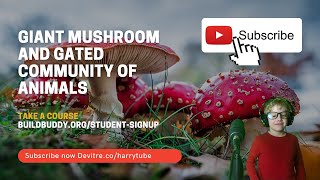 Giant Mushroom and Gated Community of Animals