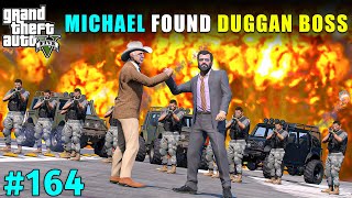 MICHAEL FOUND DUGGAN BOSS IN LOS SANTOS | GTA V GAMEPLAY #164 | GTA 5