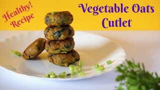 Vegetable Oats Cutlet | Healthy and Easy Recipe