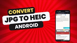 Convert JPG To HEIC On Android Phone in 2024