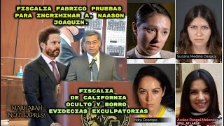 ATENCION!! LA FISCALIA DE CALIFORNIA MANIPULO, Y FABRICO EVIDENCIA CONTRA  NAASON JOAQUIN .