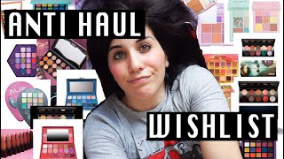 ANTI HAUL e WISH LIST, Novità Makeup che NON comprerò e che vorrei comprare