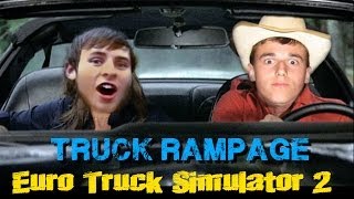 Lettuce Play - Truck RAMPAGE! (Euro Truck Sim 2)