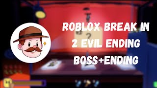 Roblox Break in 2 EVIL ENDING BOSS+ENDING