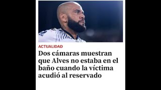 Dos cámaras muestran que Alves no estaba en el baño cuando la víctima fue al VIP