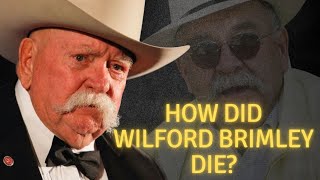 How did Wilford Brimley die?