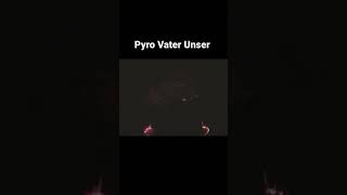 PYRO VATER UNSER