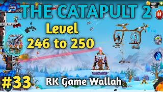 The Catapult 2 Level - 246 to 250 | The Catapult 2 Gameplay Video Level  246-250 | RK Game Walah