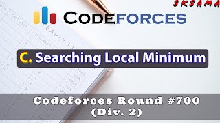 C. Searching Local Minimum |  Codeforces Round #700 (Div. 2) | sKSama Hindi Video Editorial