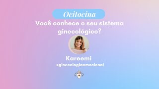 Você conhece o seu sistema ginecológico? com: Kareemi - 14/10/2021