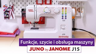 Maszyna do szycia Juno by Janome J15 - funkcje, obsługa i test szycia na różnych materiałach