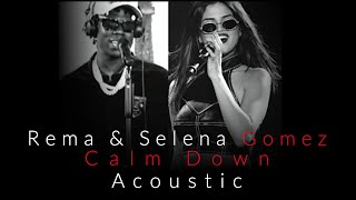 Rema & Selena Gomez - Calm Down - (Acoustic)