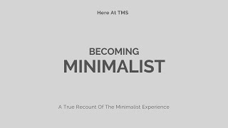 Becoming Minimalists | A True Recount Of The Minimalist Experience