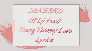 SEREBRO (ft Dj Feel) - Young Yummy Love (Lyrics)