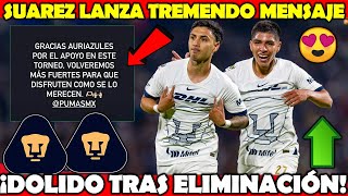 ✅🔥 INCREÍBLE | ¡Leo Suárez Manda TREMENDO MENSAJE a la Afición Tras la ELIMINACIÓN de Pumas!