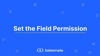 Set Field Level Permissions - Salesmate