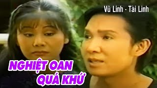 Cải Lương VŨ LINH, TÀI LINH | Nghiệt Oan Quá Khứ - Bản Full | Cải Lương Tâm Lý Xã Hội Xưa