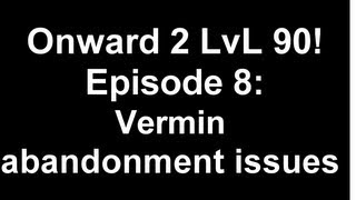 Onward 2 Level 90 Episode 8: Vermin abandonment issues