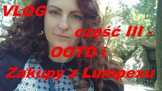 VLOG część III - OOTD i Zakupy z Lumpexu