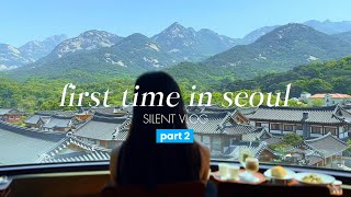 first time in seoul | what i eat & where i go | silent travel vlog