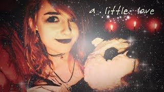 ♡ A Little Love [ASMR] ♡