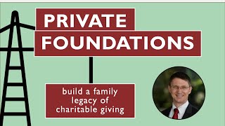 Private Foundation: Build a Family Legacy of Charitable Giving