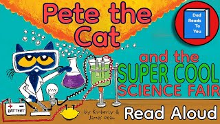 🐈‍⬛ PETE THE CAT READ ALOUD - Pete the Cat and the Supercool Science Fair