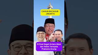 Si Doel Kaget Antara Anies dan Ahok Ternyata Pramono #feedshorts #pemilu2024 #jakarta